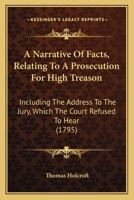 A narrative of facts relating to a prosecution for high treason 1164540327 Book Cover