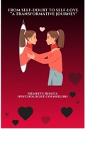 FROM SELF-DOUBT TO SELF-LOVE: "A TRANSFORMATIVE JOURNEY" B0DYDD26P2 Book Cover