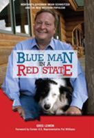 Blue Man in a Red State: Montana's Governor Brian Schweitzer and the New Western Populism 0762744944 Book Cover
