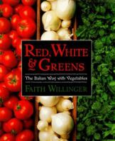 Red, White, and Greens: The Italian Way with Vegetables 0060930500 Book Cover