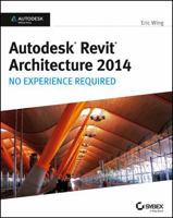 Autodesk Revit Architecture 2014: No Experience Required Autodesk Official Press 1118542746 Book Cover