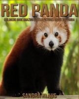 Childrens Book: Amazing Facts & Pictures about Red Panda 1539568547 Book Cover