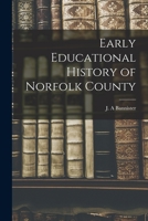 Early Educational History of Norfolk County 1014878071 Book Cover