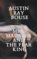 Mrs. Macabre And The Fear King: The Mrs. Macabre Chronicles Vol.3 B0CKYH1KTL Book Cover