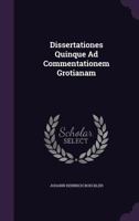 Dissertationes Quinque Ad Commentationem Grotianam 1342378431 Book Cover