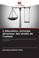 L'éducation, principe directeur des droits de l'enfant: Une analyse socio-juridique du statut de l'enfant et de l'adolescent 6206294293 Book Cover