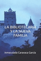 La Bibliotecaria Y La Nueva Familia 1520446381 Book Cover