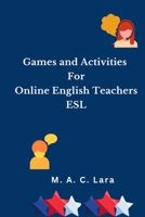Games and Activities For Online English Teachers: ESL B0BZF9WHQB Book Cover