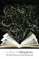 Telling Stories: The Craft of Narrative and the Writing Life 1496202023 Book Cover