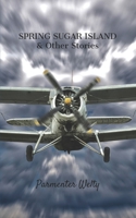SPRING SUGAR ISLAND & Other Stories B09L3SR9K5 Book Cover