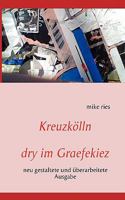 Kreuzkölln: dry im Graefekiez 3839185726 Book Cover