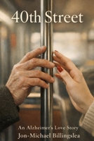 40th Street: An Alzheimer's Love Story B0GJSN2JM3 Book Cover