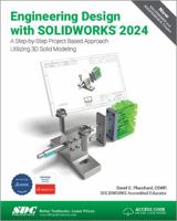 Engineering Design with SOLIDWORKS 2024: A Step-by-Step Project Based Approach Utilizing 3D Solid Modeling 1630576301 Book Cover