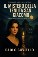 IL MISTERO DELLA TENUTA SAN GIACOMO: IL SEGRETO CHE NON DOVEVA ESSERE RIVELATO B0FNKC35HT Book Cover