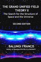 The Grand Unified Theory II:The Search for the Structure of Space and the Universe B0G5737F7W Book Cover