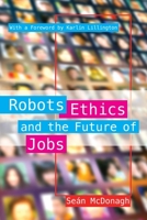 Robots, Ethics and the Future of Jobs 1788123069 Book Cover