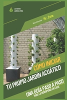 Cómo iniciar tu propio jardín acuático: Una guía paso a paso para la hidroponía en casa. B0C1JCTCNC Book Cover