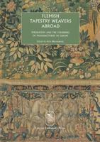 Flemish Tapestry Weavers Abroad: Emigration & the Founding of Manufactories in Europe (Symbolae Series B, 27) 9058672212 Book Cover