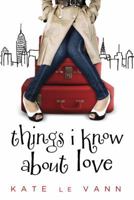 Things I Know About Love 1606840789 Book Cover