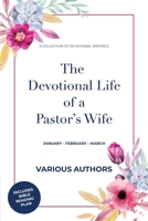 The Devotional Life of a Pastor's Wife: Volume 1 - January - February -March B08NYBTCR8 Book Cover