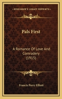 Pals First: A Romance Of Love And Comradery 114773965X Book Cover