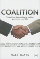 Coalition: The Politics and Personalities of Coalition Government from 1850 1905641281 Book Cover
