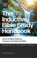 The Inductive Bible Study Handbook: Learn to Read, Observe, Interpret, and Apply the Bible 1952783542 Book Cover