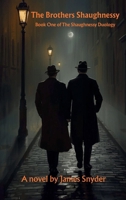 The Brothers Shaughnessy: Book One of The Shaughnessy Duology B0H52ZTV1R Book Cover
