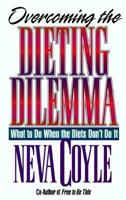 Overcoming the Dieting Dilemma: What to Do When the Diets Don't Do It 155661232X Book Cover