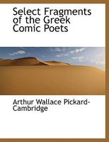 Select Fragments of the Greek Comic Poets 1022165097 Book Cover