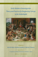 Early Modern Sovereignties : Theory and Practice of a Burgeoning Concept in the Netherlands 9004446044 Book Cover