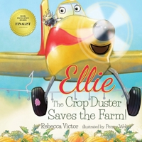 Ellie The Crop Duster Saves The Farm B0BWH7NX6C Book Cover