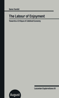 The Labour of Enjoyment: Towards a Critique of Libidinal Economy 3941360566 Book Cover