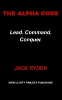 The Alpha Code: Lead. Command. Conquer. B0FSD2SJMQ Book Cover
