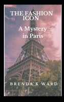 The Fashion Icon: A Mystery in Paris B0CL5MW2D1 Book Cover