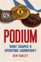 Podium: What Shapes a Sporting Champion? 1472902165 Book Cover