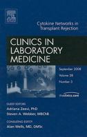 Cytokine Networks in Transplant Rejection, an Issue of Clinics in Laboratory Medicine: Volume 28-3 1416063145 Book Cover