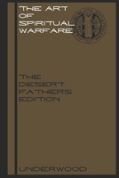 THE ART OF SPIRITUAL WARFARE: THE DESERT FATHERS EDITION: Echoes of the Desert for a Restless Soul (SPIRITUAL WARFARE SERIES) B0GQQ2SP6L Book Cover