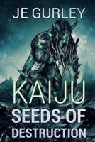 Kaiju Seeds Of Destruction 1925711420 Book Cover