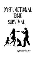 Dysfunctional Home Survival: How to Survive and Thriving B0F79BNP7Z Book Cover