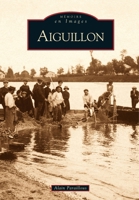 Aiguillon (Mémoire En Images Locaux) (French Edition) 2842537831 Book Cover
