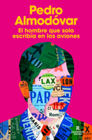 El hombre que solo escribía en los aviones / The Man Who Only Wrote on Airplanes (Spanish Edition) B0H414GQTG Book Cover