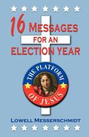 16 Messages for an Election Year: The Platform of Jesus 1556733984 Book Cover