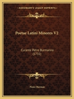 Poetae Latini Minores V2: Curante Petro Burmanno (1731) 1166212963 Book Cover