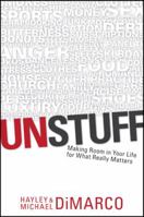 Unstuff: Making Room in Your Life for What Really Matters 1414334788 Book Cover