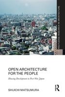 Open Architecture for the People: Housing Development in Post-War Japan 0367785080 Book Cover