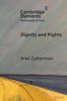Dignity and Rights (Elements in Philosophy of Law) 1009238574 Book Cover