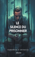 Le Silence Du Prisonnier B0CF63XZBF Book Cover