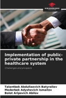 Implementation of public-private partnership in the healthcare system 6207795229 Book Cover