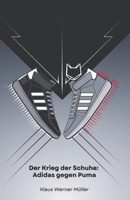 Der Krieg der Schuhe: Adidas gegen Puma: Die Geschichte der rivalisierenden Brüder, die die Welt des Sports revolutionierten (German Edition) B0F1FCHCGP Book Cover